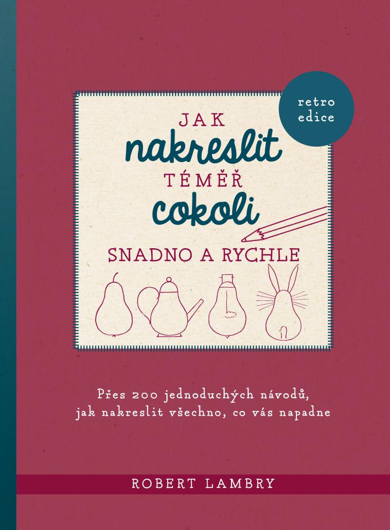 Levně Jak nakreslit téměř cokoli snadno a rychle